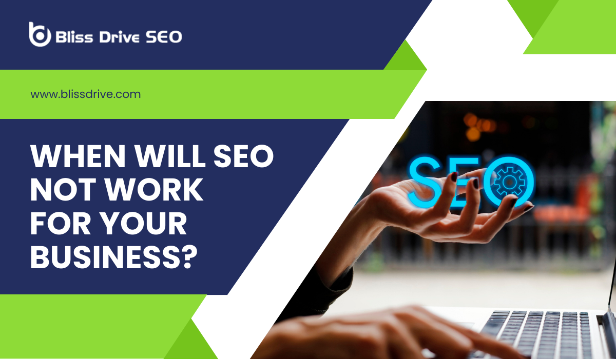 When Will SEO Not Work for Your Business?