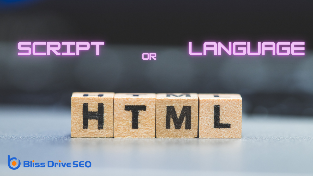 Is HTML a Script or a Language? - Bliss Drive