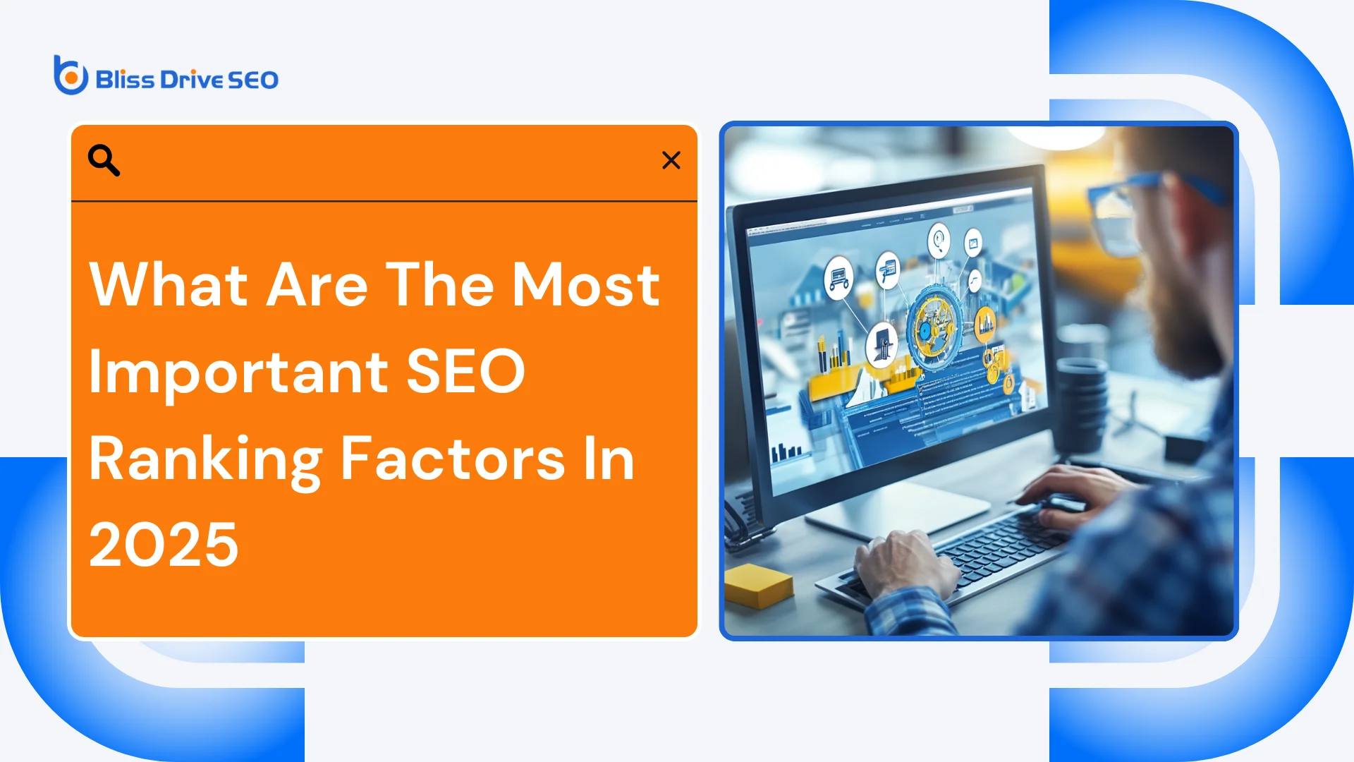 Bliss Drive - What Are The Most Important SEO Ranking Factors In 2025